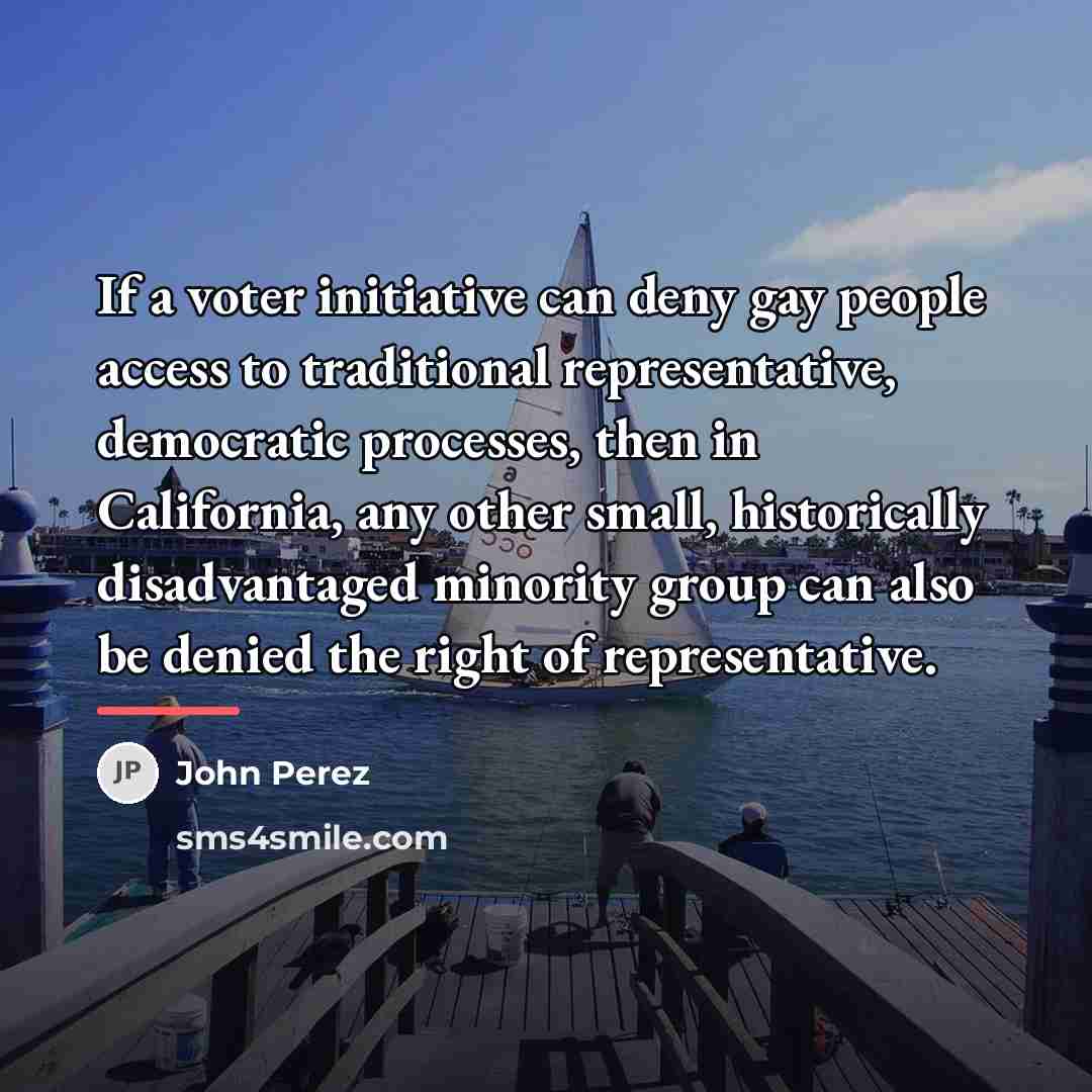 “If a voter initiative can deny gay people access to…” quote by John Perez