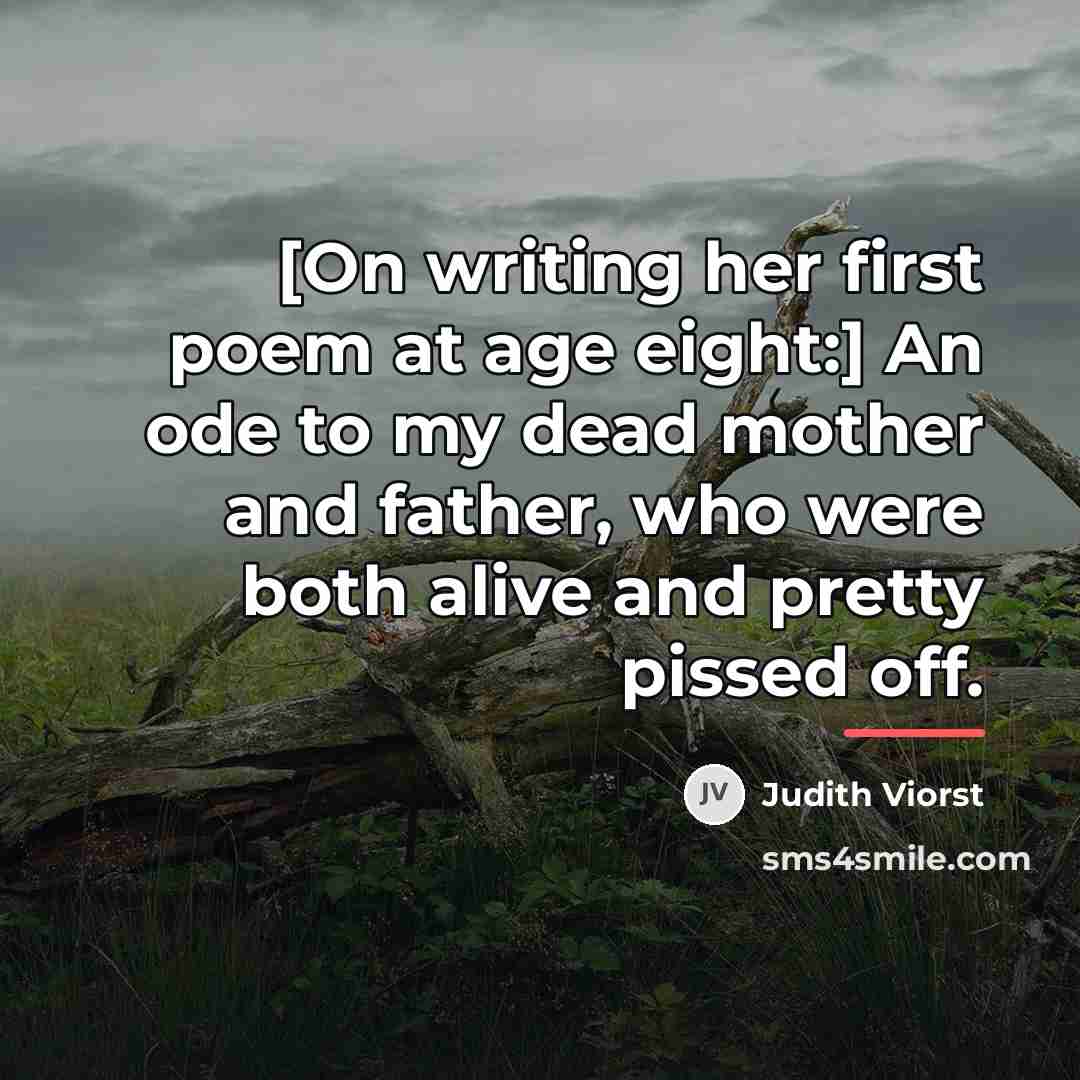 “[On writing her first poem at age eight:] An ode…” quote by Judith Viorst