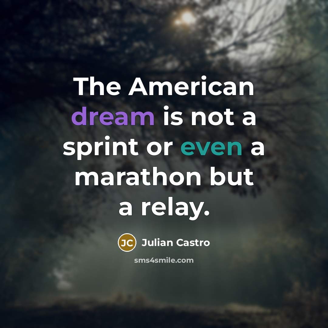 “The American dream is not a sprint or even a…” quote by Julian Castro