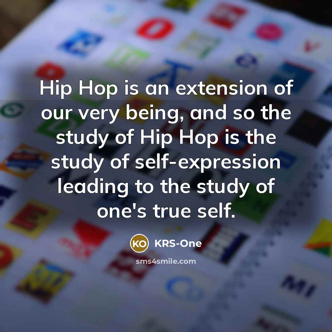 “Hip Hop is an extension of our very being, and…” quote by KRS-One