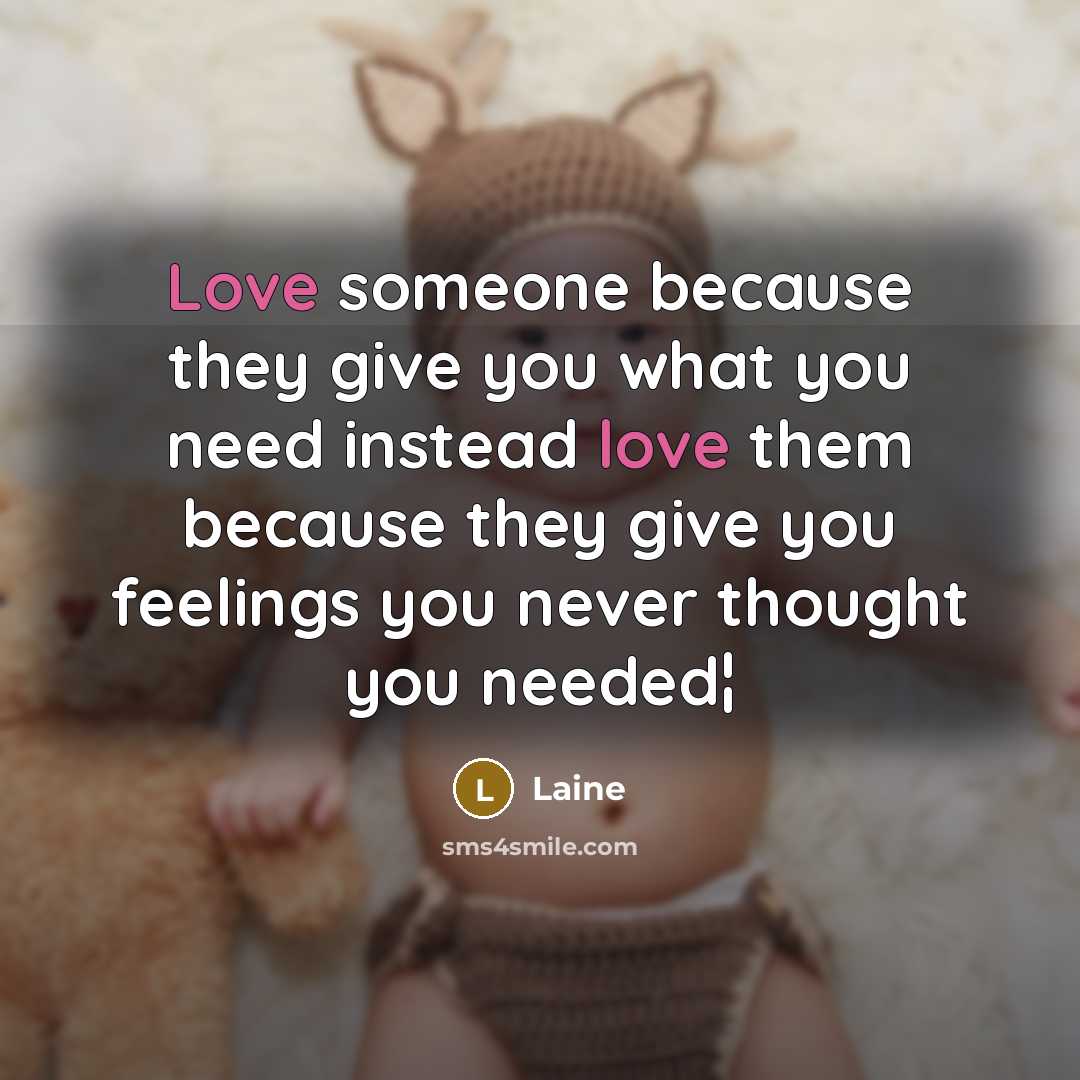 “Love someone because they give you what you need instead…” quote by Laine