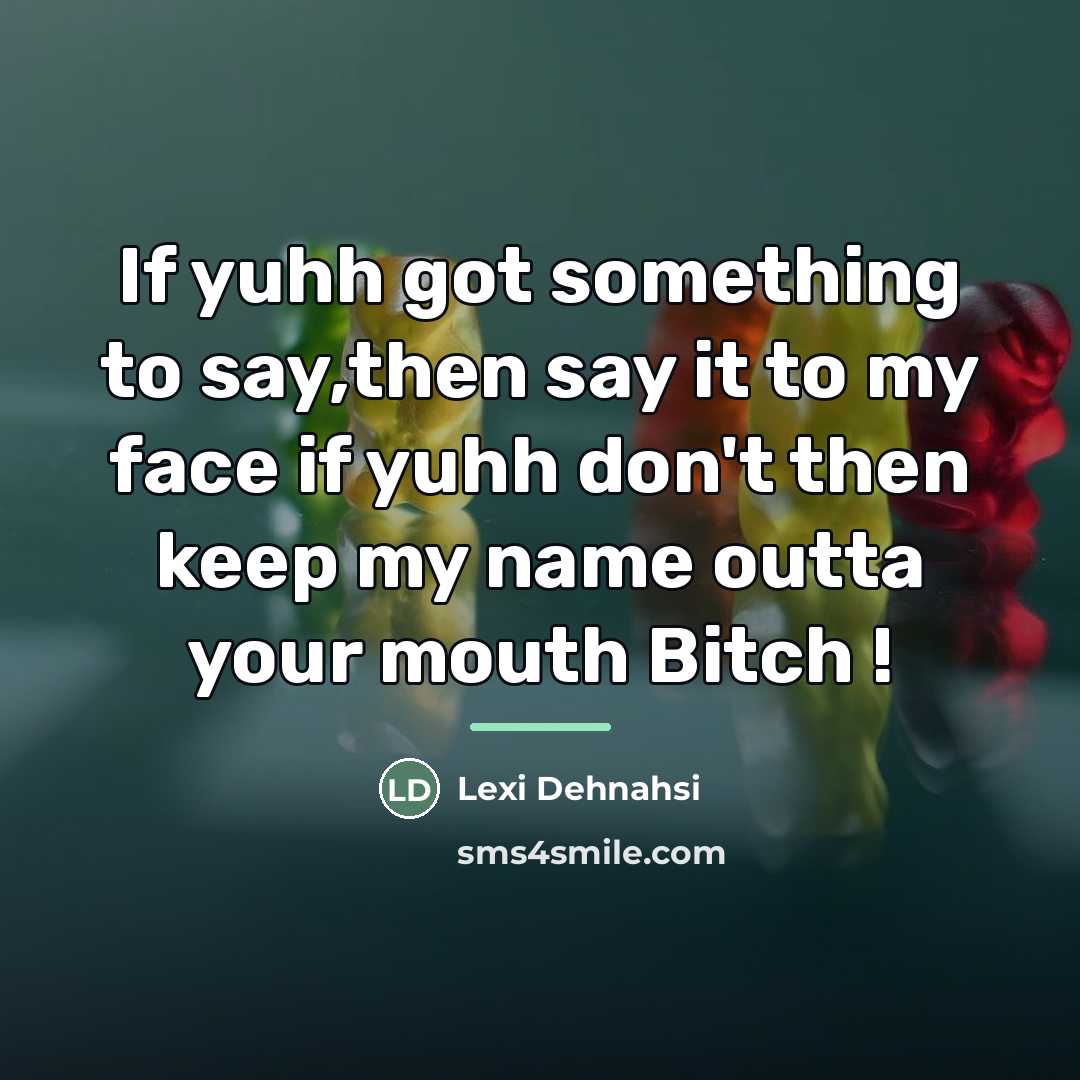 “If yuhh got something to say,then say it to my…” quote by Lexi Dehnahsi