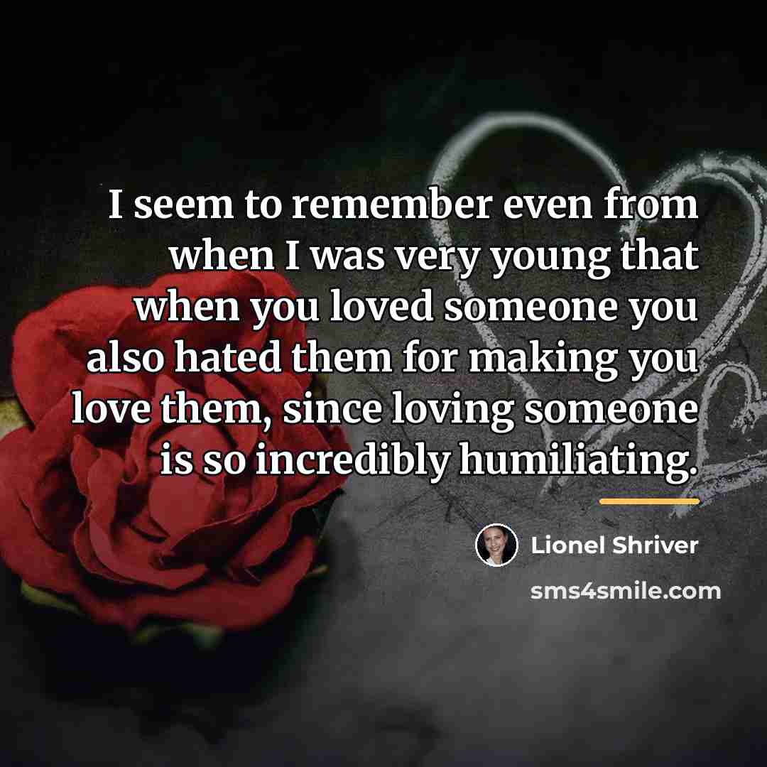 “I seem to remember even from when I was very…” quote by Lionel Shriver