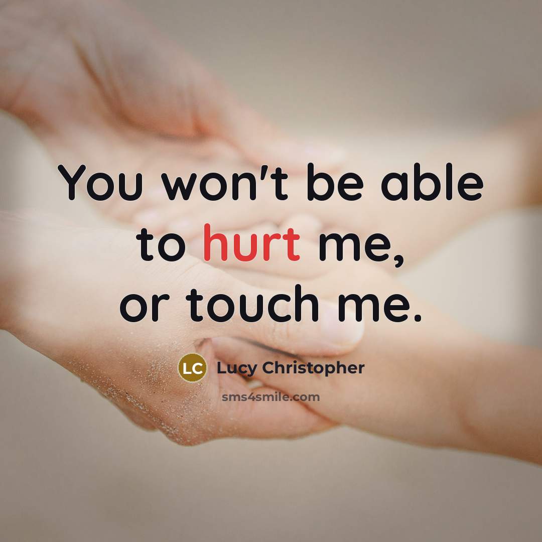 “You won't be able to hurt me, or touch me.…” quote by Lucy Christopher