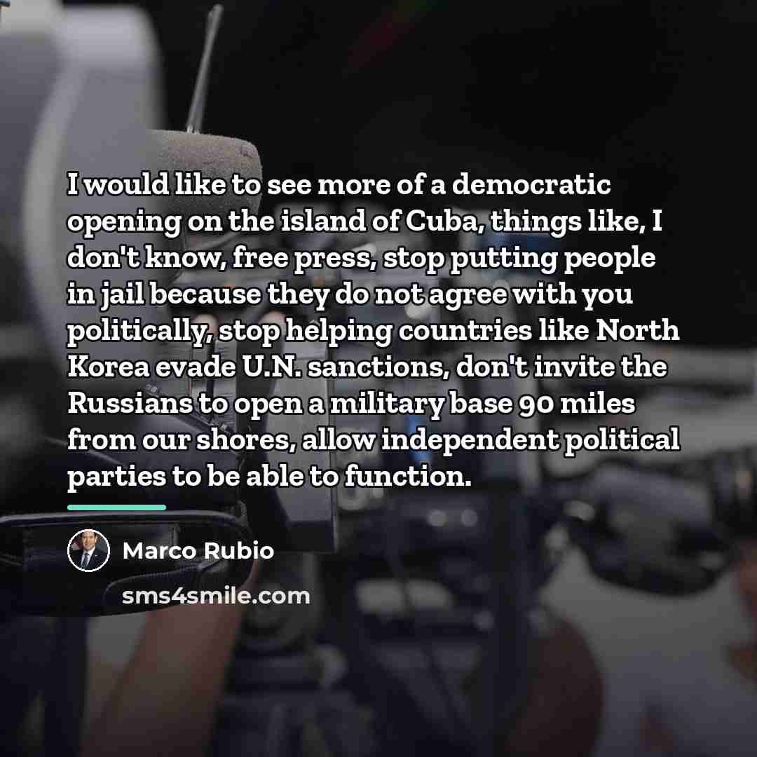 “I would like to see more of a democratic opening…” quote by Marco Rubio