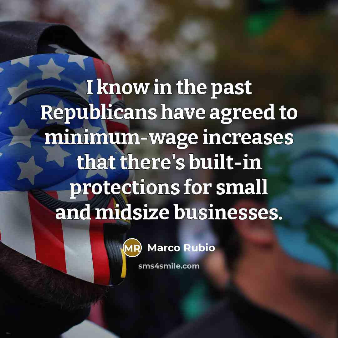 “I know in the past Republicans have agreed to minimum-wage…” quote by Marco Rubio