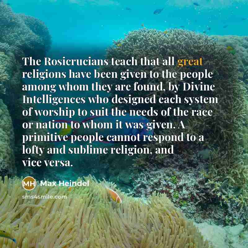 “The Rosicrucians teach that all great religions have been given…” quote by Max Heindel