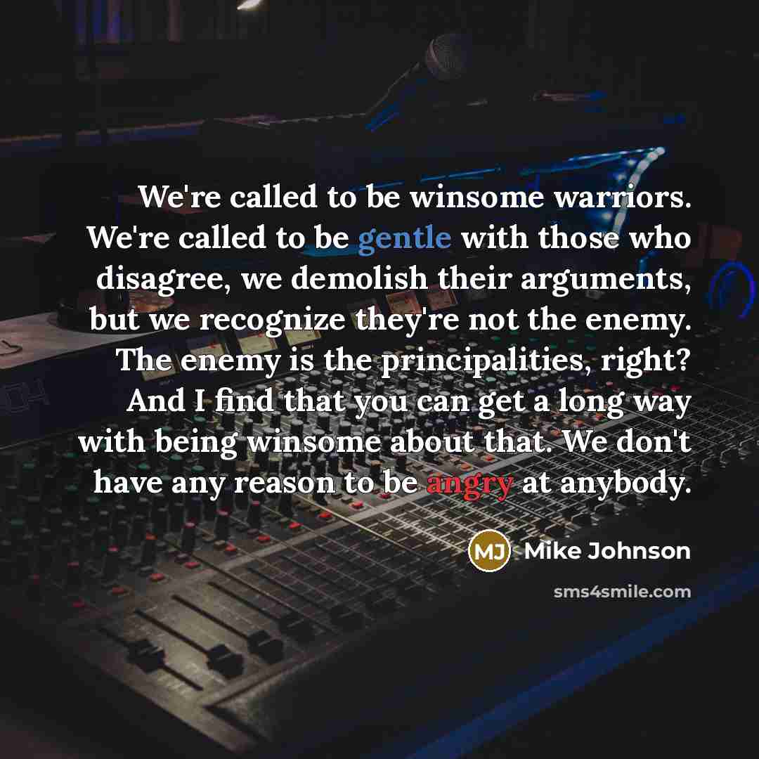 “We're called to be winsome warriors. We're called to be…” quote by Mike Johnson