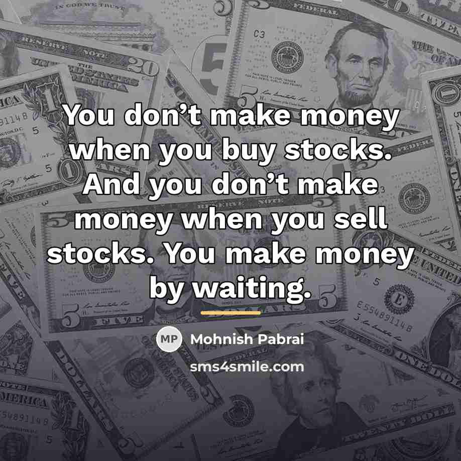 “You don’t make money when you buy stocks. And you…” quote by Mohnish Pabrai