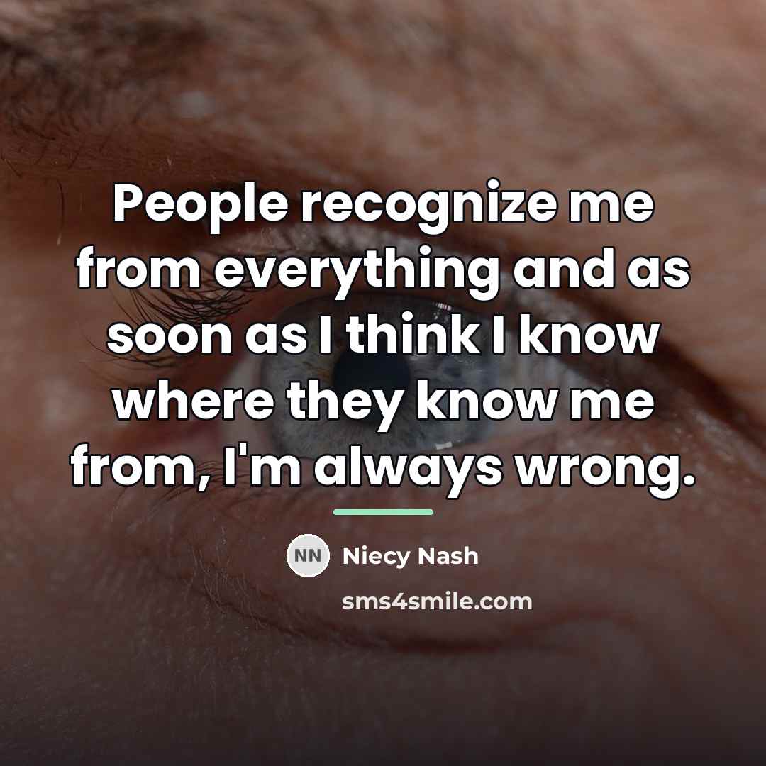 “People recognize me from everything and as soon as I…” quote by Niecy Nash