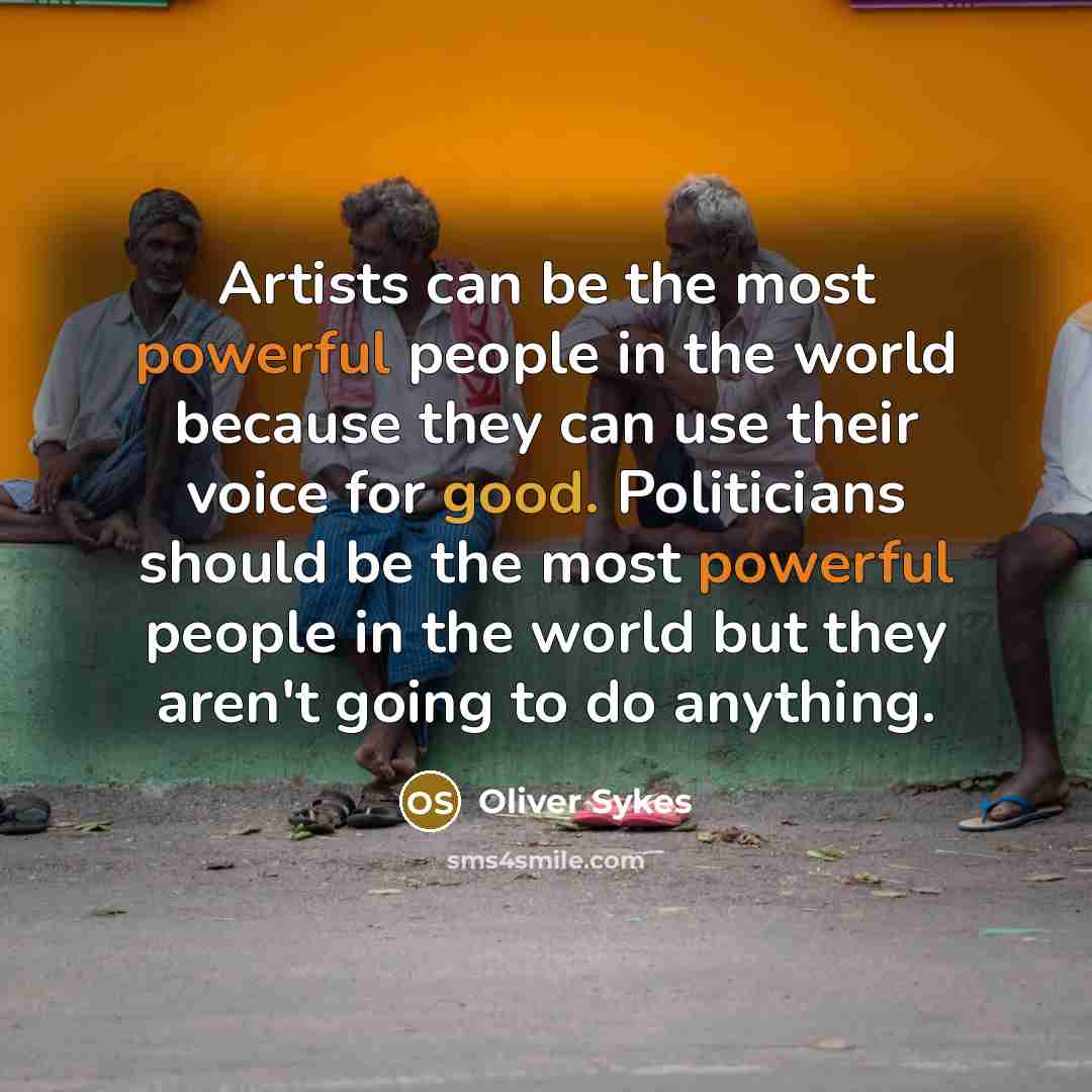 “Artists can be the most powerful people in the world…” quote by Oliver Sykes