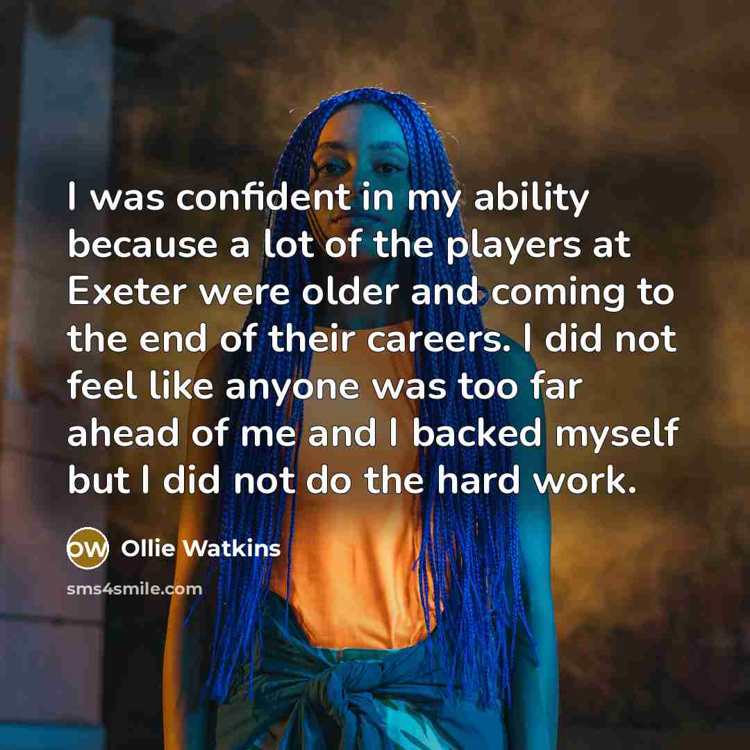 “I was confident in my ability because a lot of…” quote by Ollie Watkins