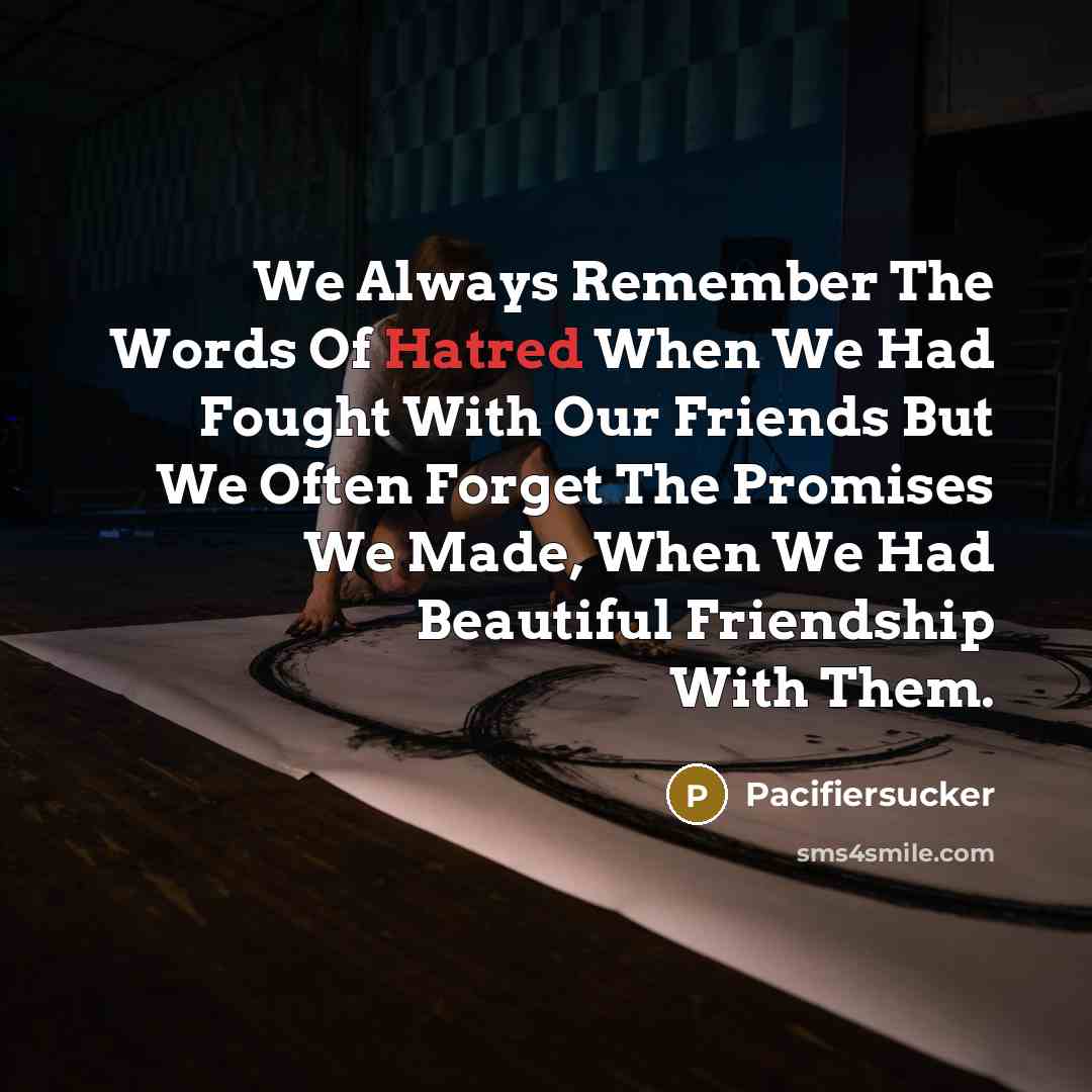 “We Always Remember The Words Of Hatred When We Had…” quote by Pacifiersucker