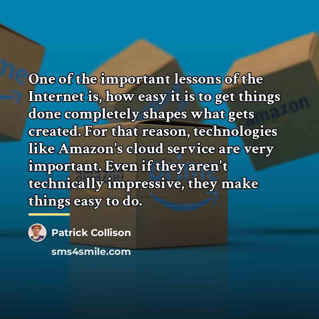 “One of the important lessons of the Internet is, how…” quote by Patrick Collison
