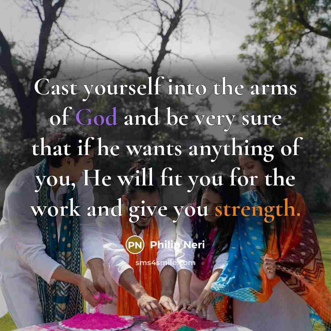 “Cast yourself into the arms of God and be very…” quote by Philip Neri