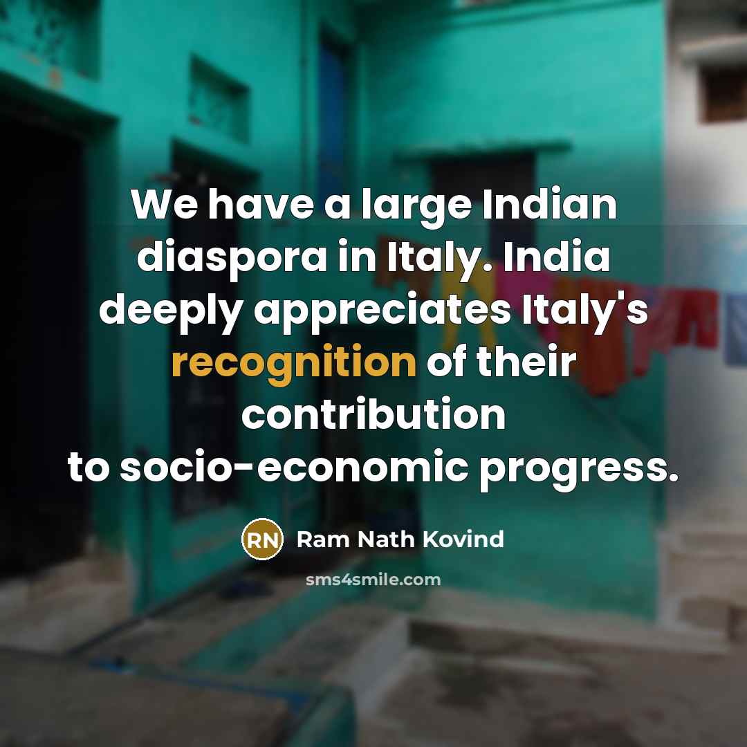 “We have a large Indian diaspora in Italy. India deeply…” quote by Ram Nath Kovind