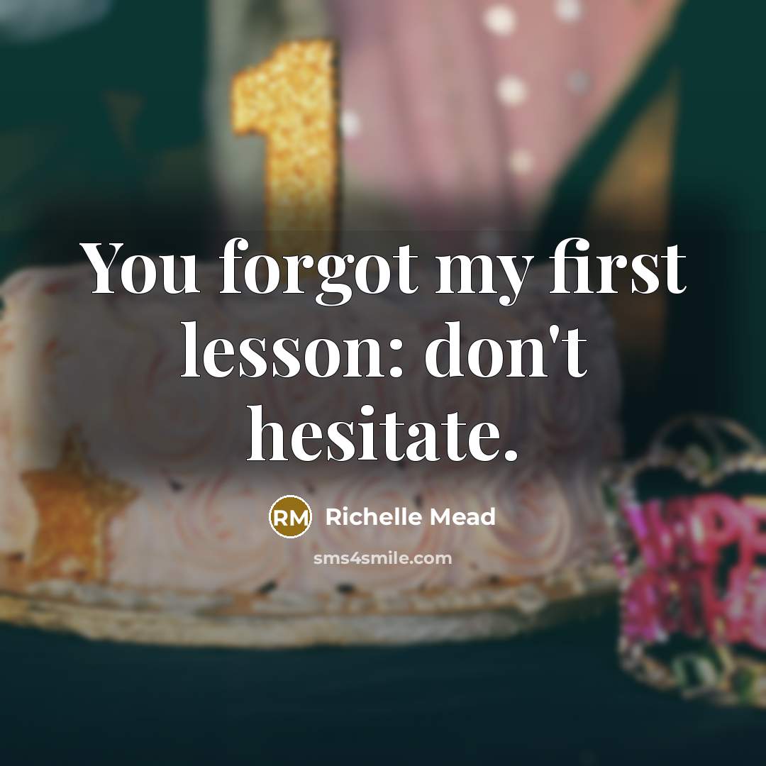 “You forgot my first lesson: don't hesitate.…” quote by Richelle Mead