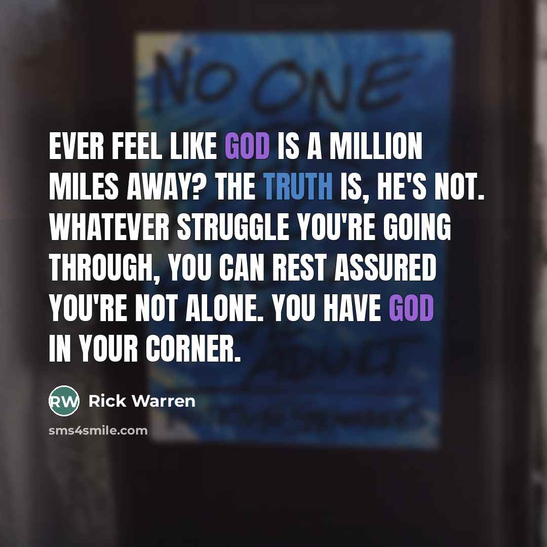 “Ever feel like God is a million miles away? The…” quote by Rick Warren