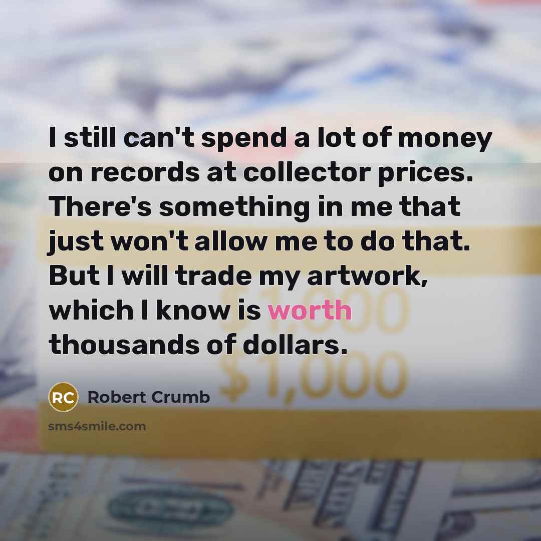 “I still can't spend a lot of money on records…” quote by Robert Crumb