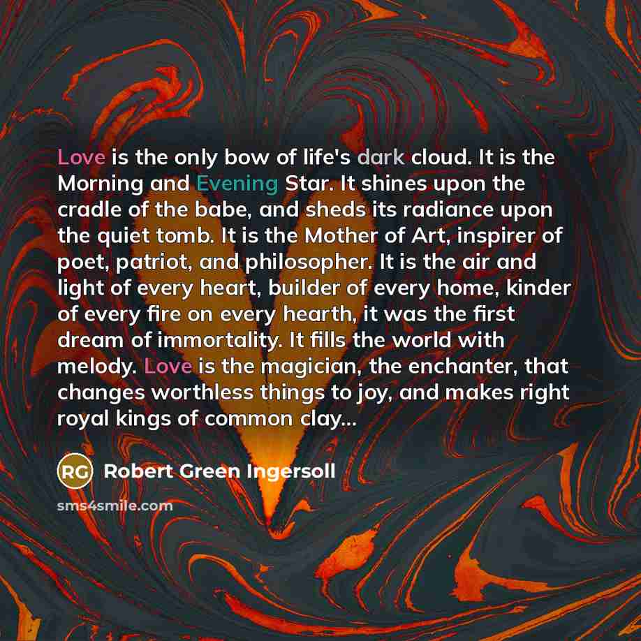 “Love is the only bow of life's dark cloud. It…” quote by Robert Green Ingersoll