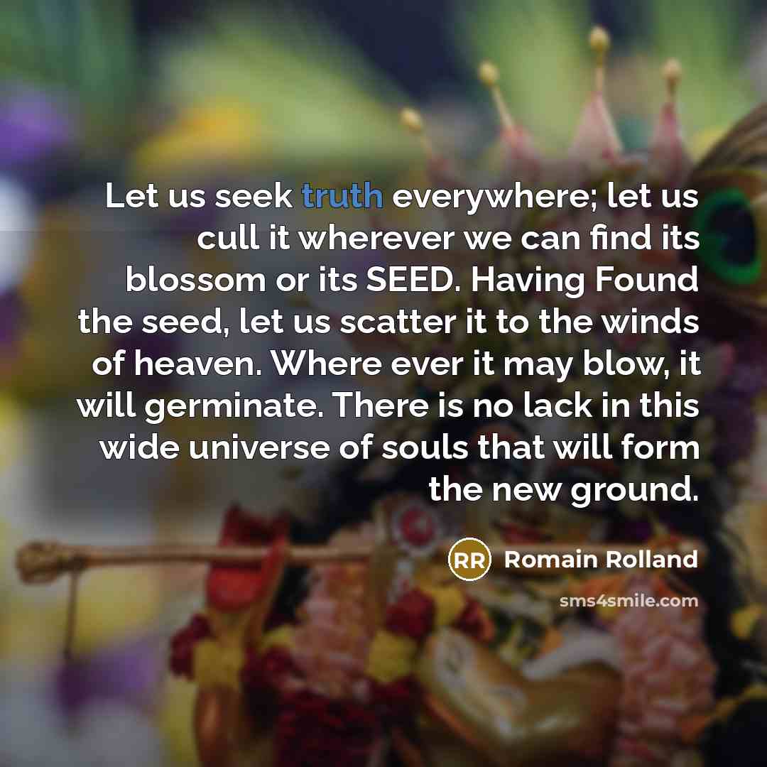 “Let us seek truth everywhere; let us cull it wherever…” quote by Romain Rolland