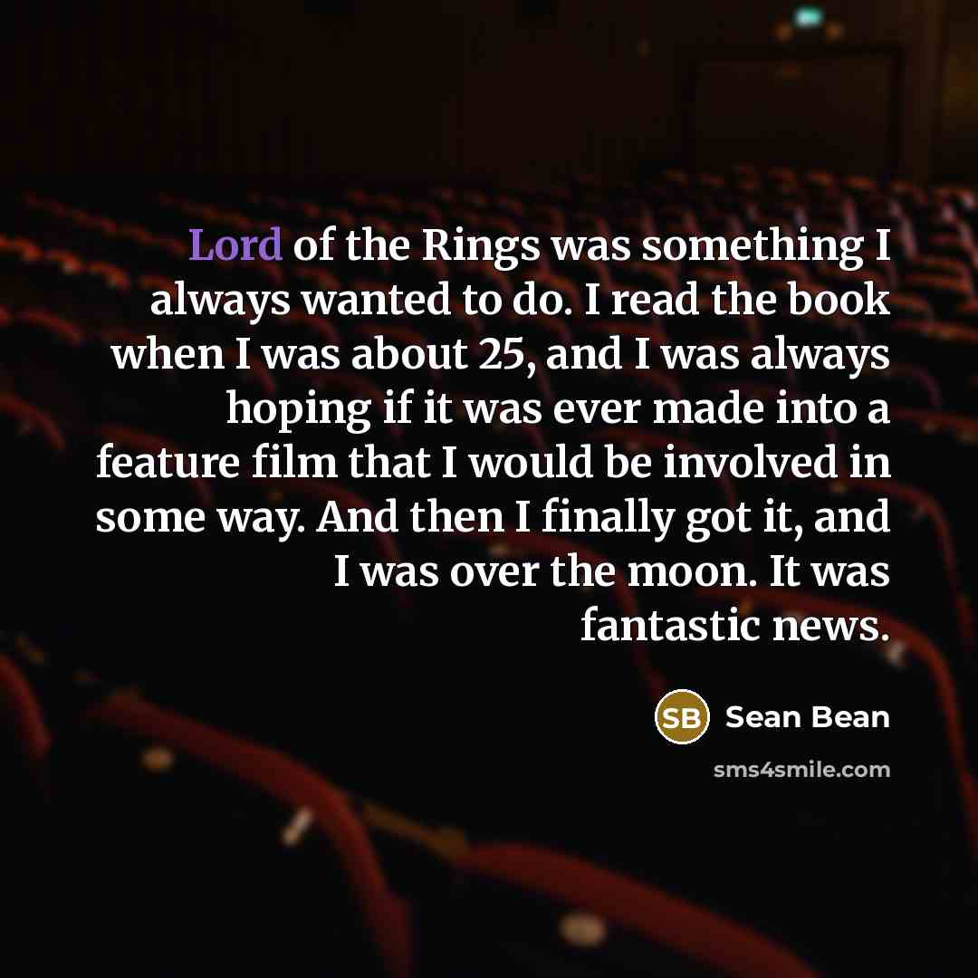 “Lord of the Rings was something I always wanted to…” quote by Sean Bean