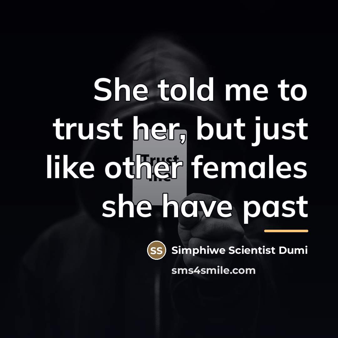 “She told me to trust her, but just like other…” quote by Simphiwe Scientist Dumi