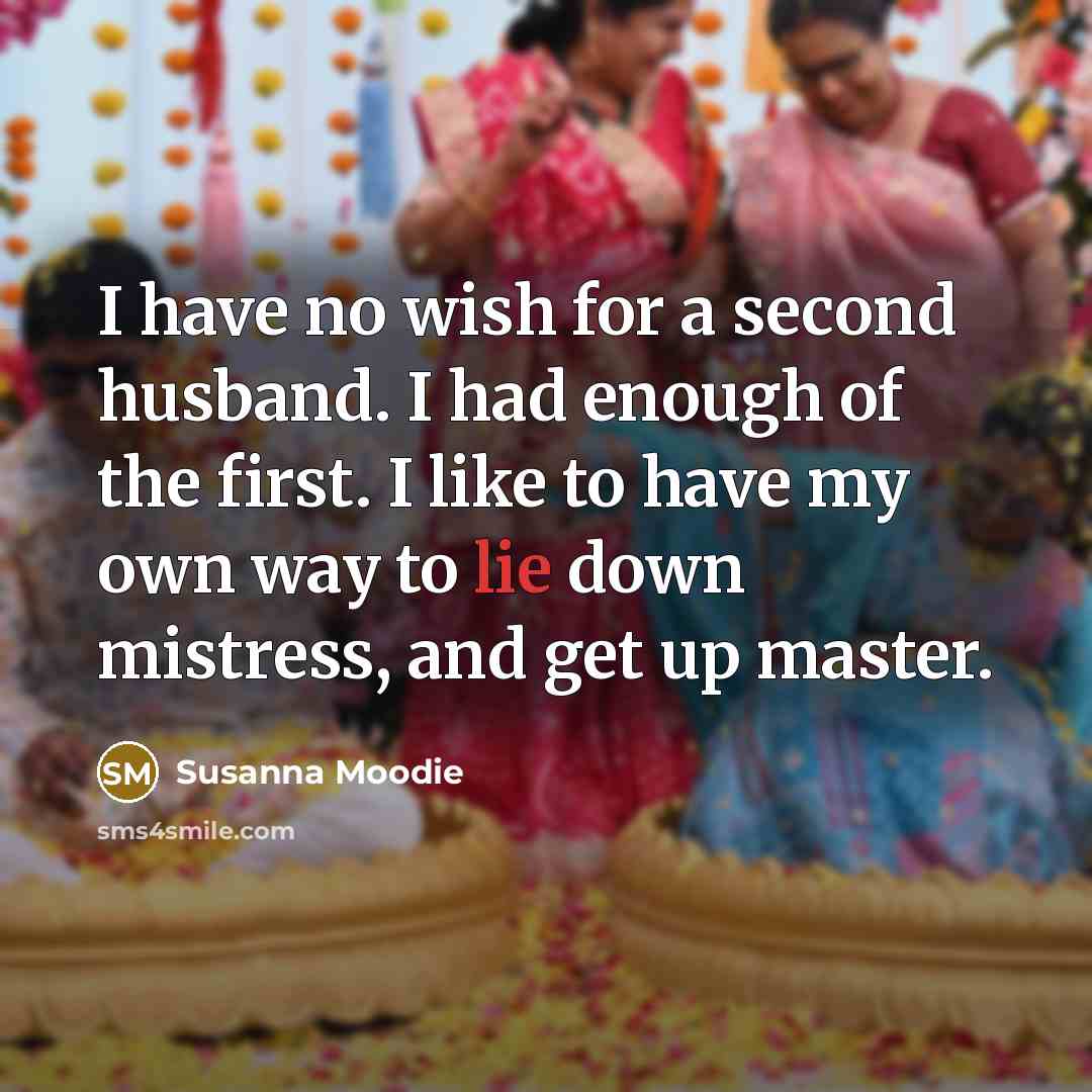 “I have no wish for a second husband. I had…” quote by Susanna Moodie