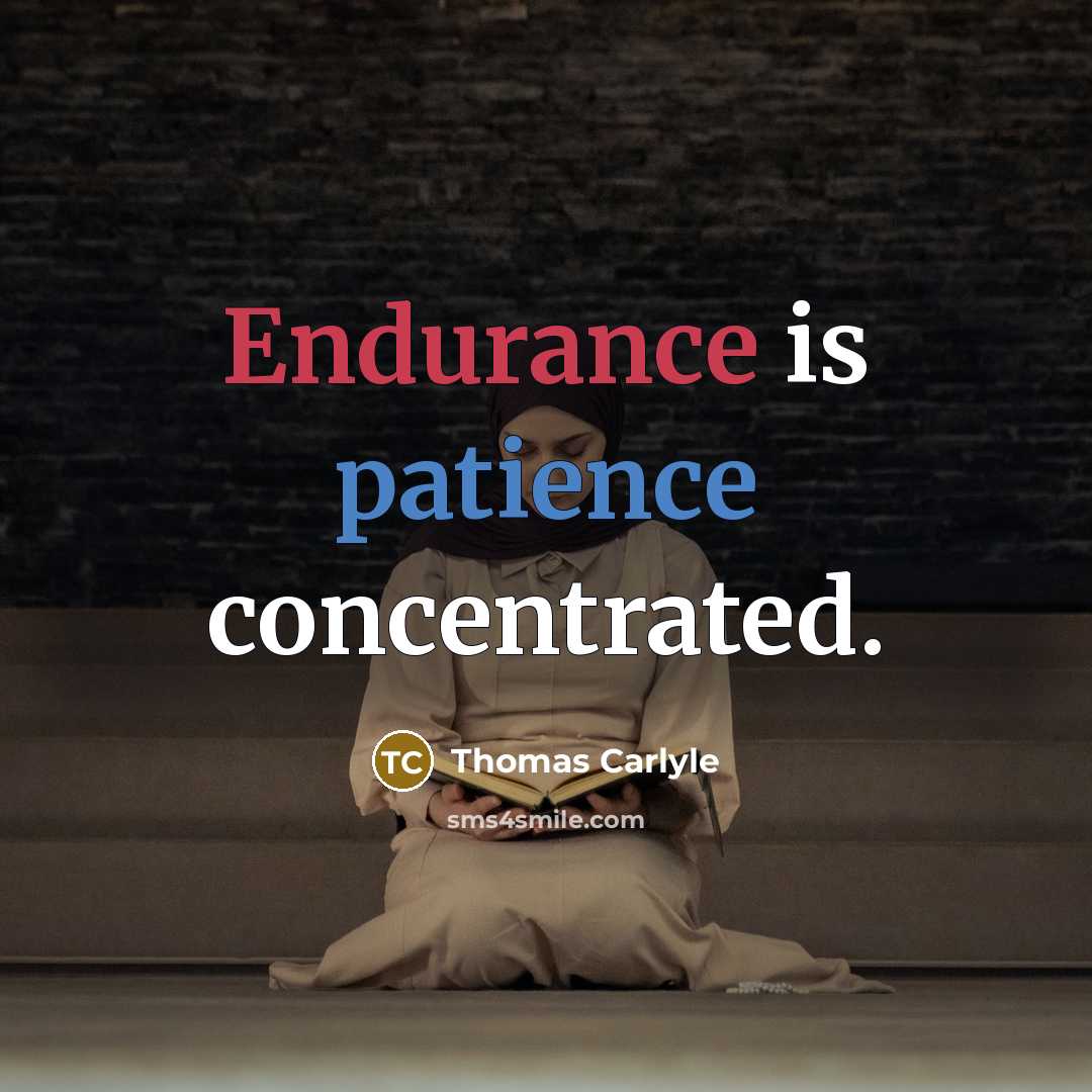 “Endurance is patience concentrated.…” quote by Thomas Carlyle