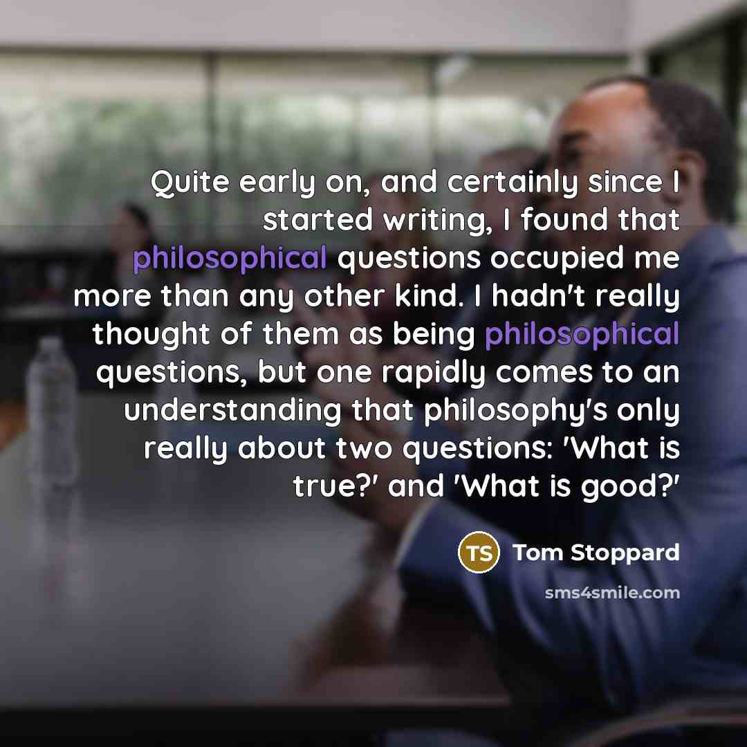 “Quite early on, and certainly since I started writing, I…” quote by Tom Stoppard