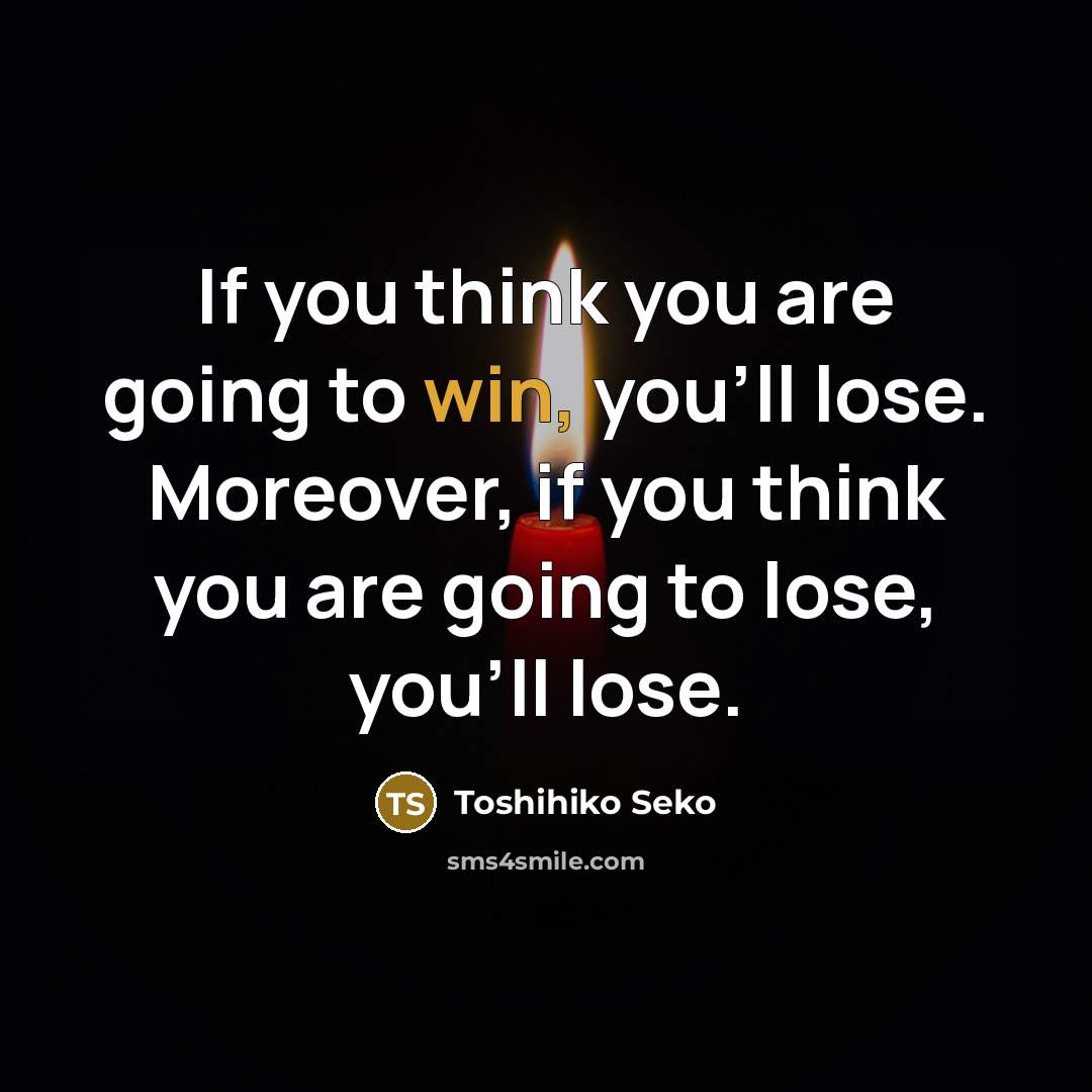 “If you think you are going to win, you'll lose.…” quote by Toshihiko Seko