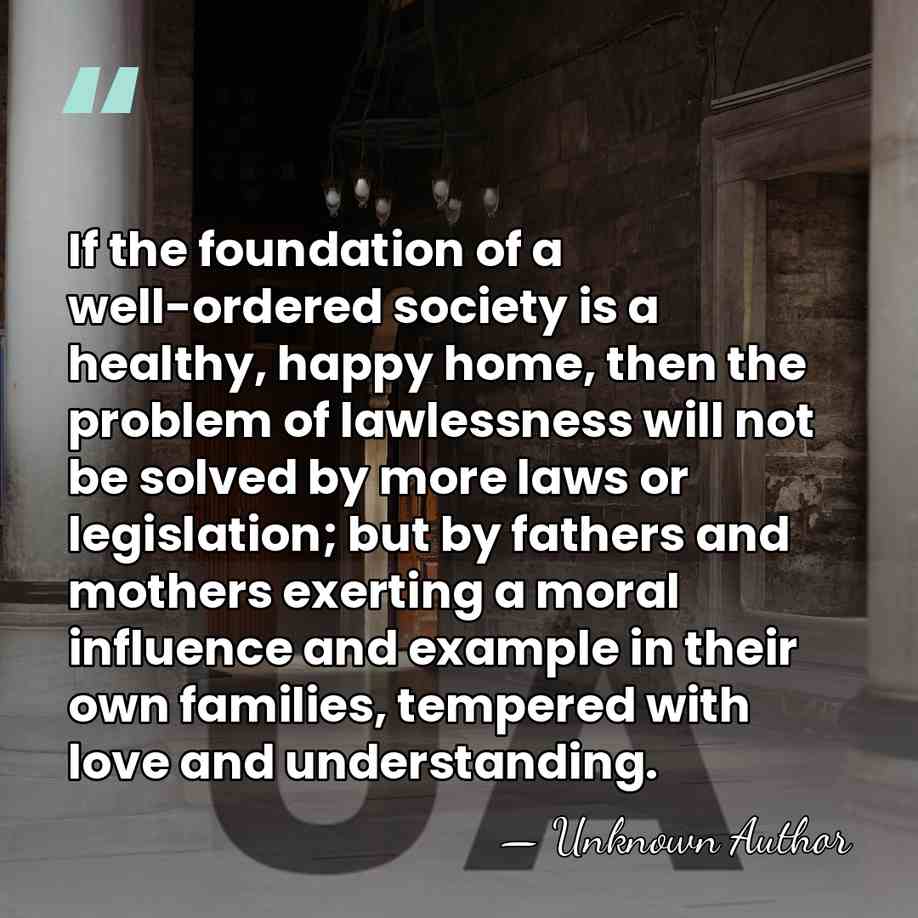 If the foundation of a well-ordered society is a healthy, happy home,&hellip; - J. Spencer Kinard