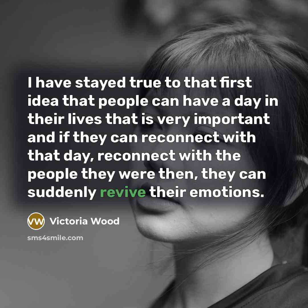 “I have stayed true to that first idea that people…” quote by Victoria Wood