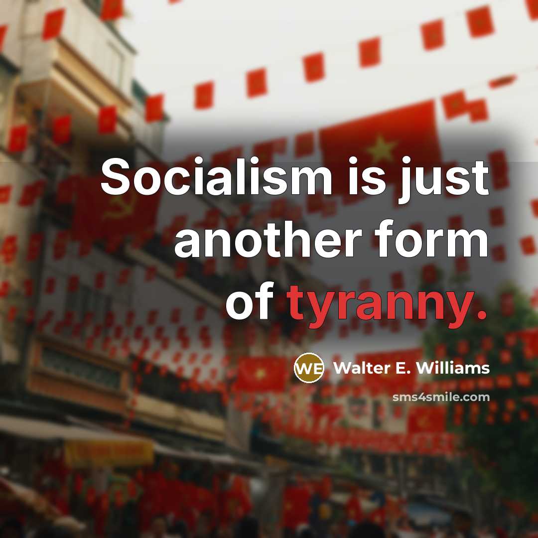 “Socialism is just another form of tyranny.…” quote by Walter E. Williams