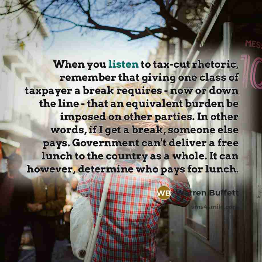 “When you listen to tax-cut rhetoric, remember that giving one…” quote by Warren Buffett