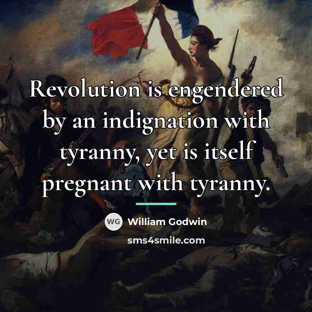 “Revolution is engendered by an indignation with tyranny, yet is…” quote by William Godwin