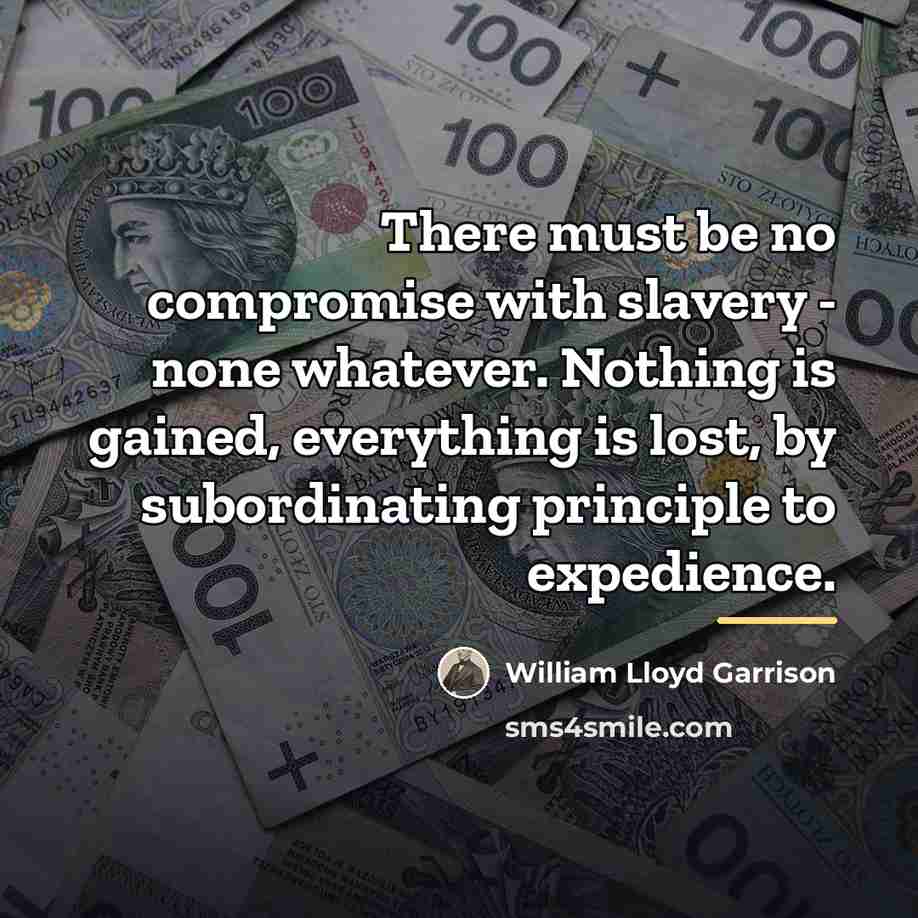 “There must be no compromise with slavery - none whatever.…” quote by William Lloyd Garrison