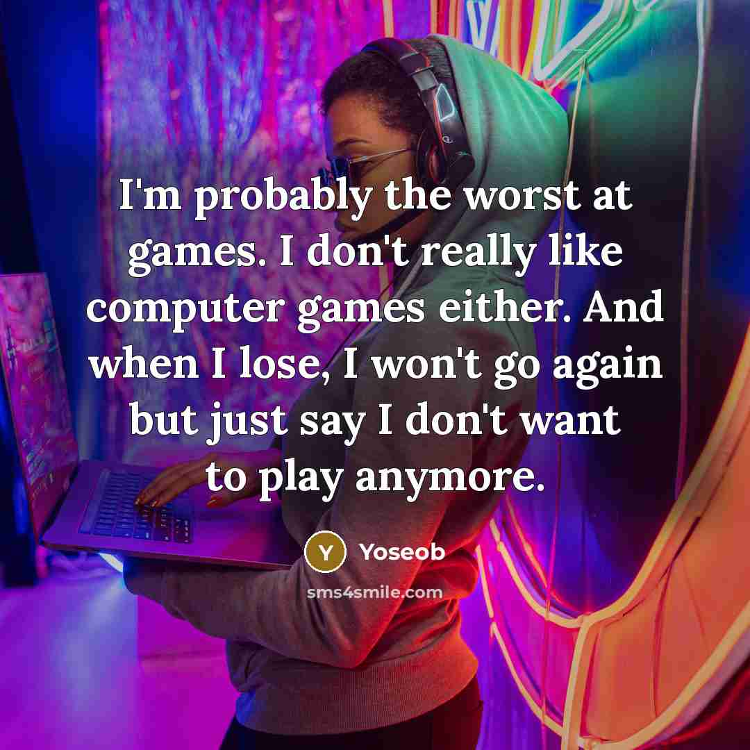 “I'm probably the worst at games. I don't really like…” quote by Yoseob