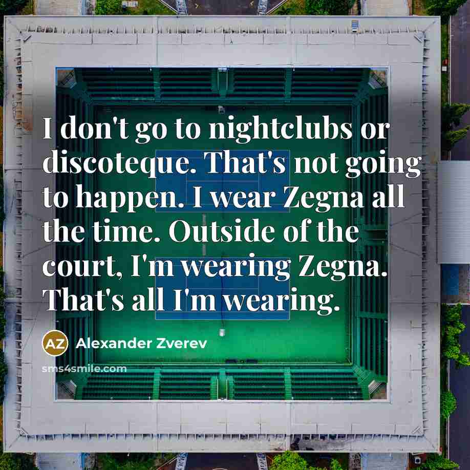 “I don't go to nightclubs or discoteque. That's not going…” quote by Alexander Zverev