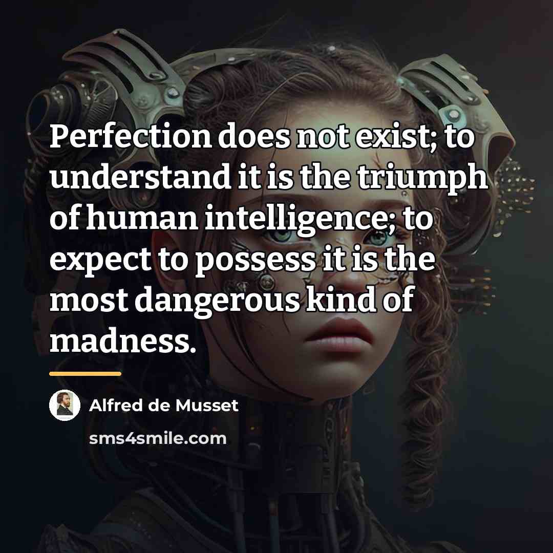 “Perfection does not exist; to understand it is the triumph…” quote by Alfred de Musset