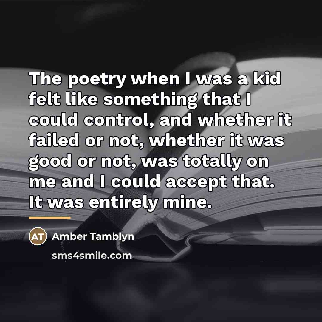 “The poetry when I was a kid felt like something…” quote by Amber Tamblyn