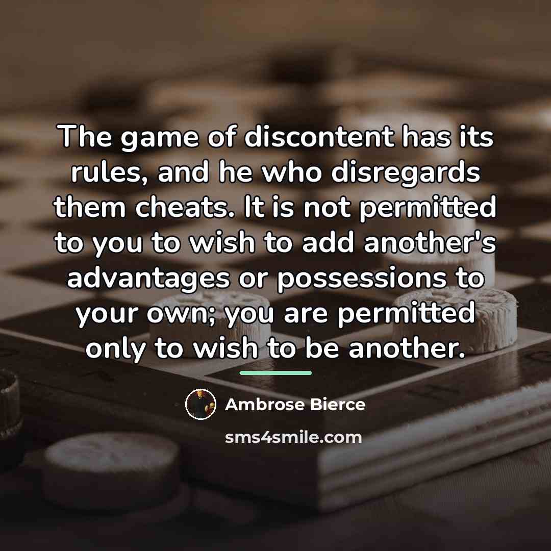 “The game of discontent has its rules, and he who…” quote by Ambrose Bierce