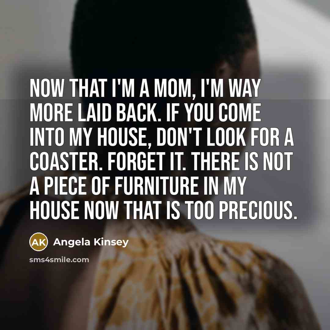 “Now that I'm a mom, I'm way more laid back.…” quote by Angela Kinsey