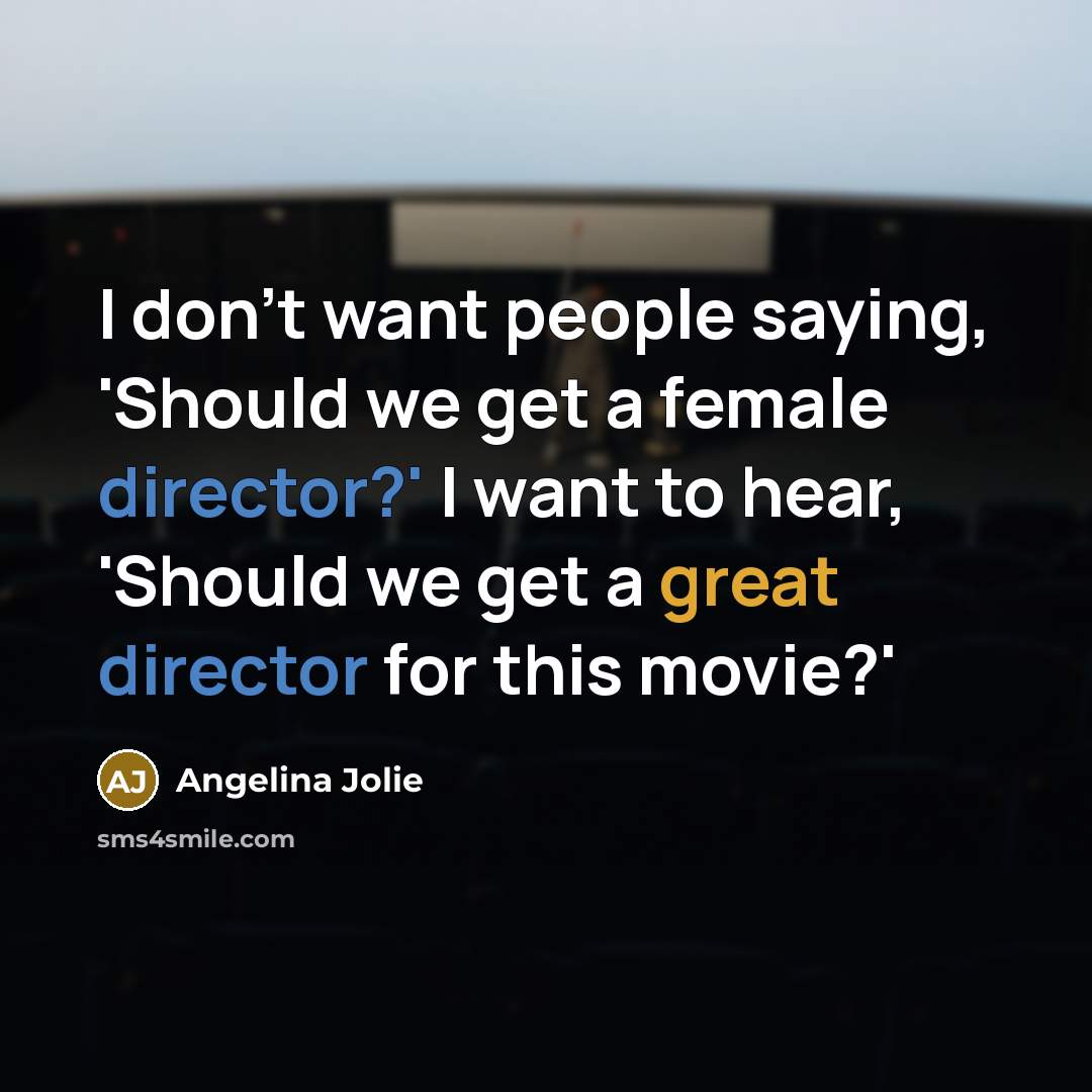 “I don't want people saying, 'Should we get a female…” quote by Angelina Jolie