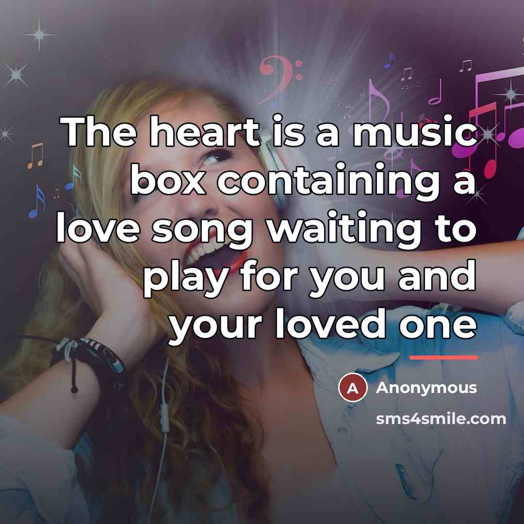 “The heart is a music box containing a love song…” quote by Anonymous
