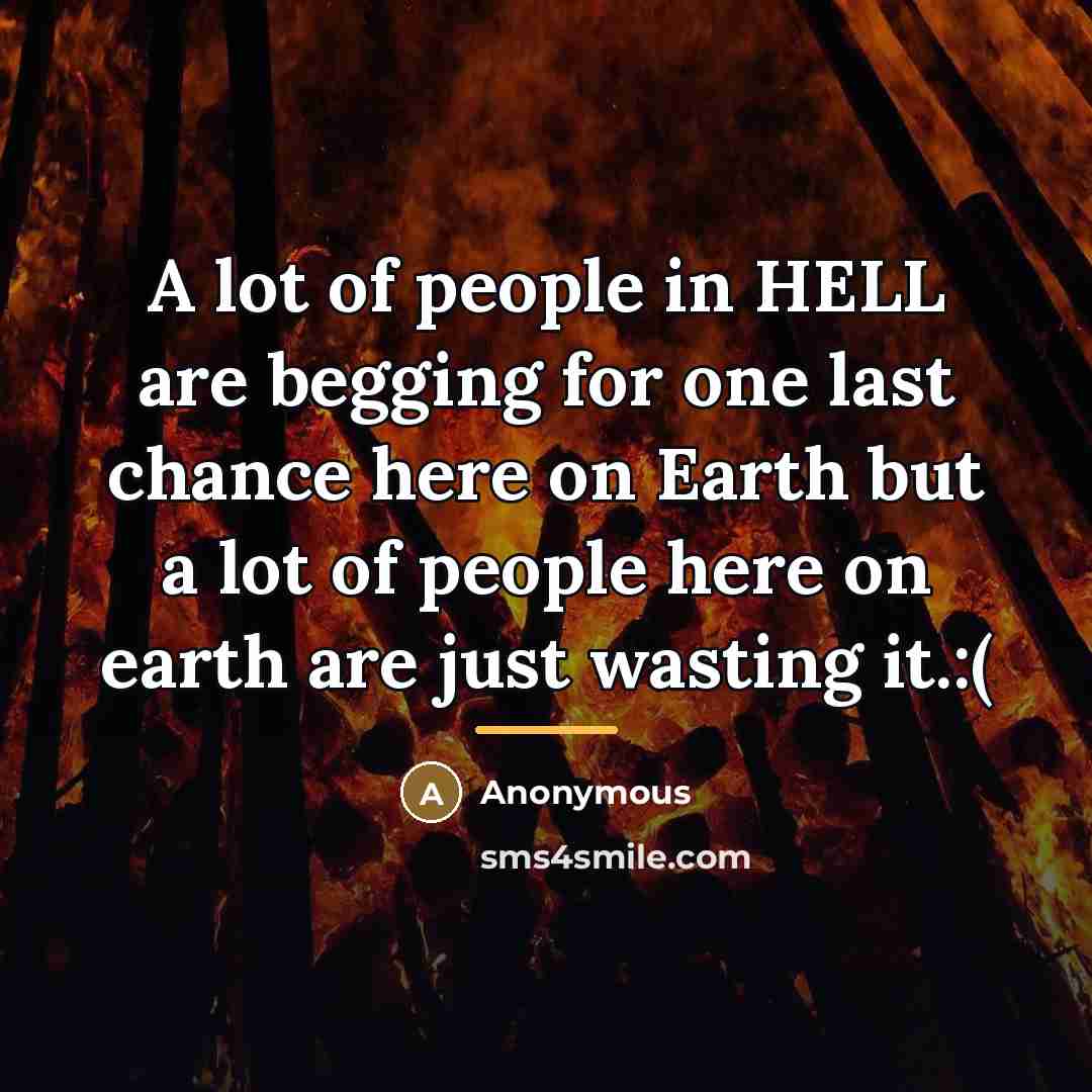“A lot of people in HELL are begging for one…” quote by Anonymous
