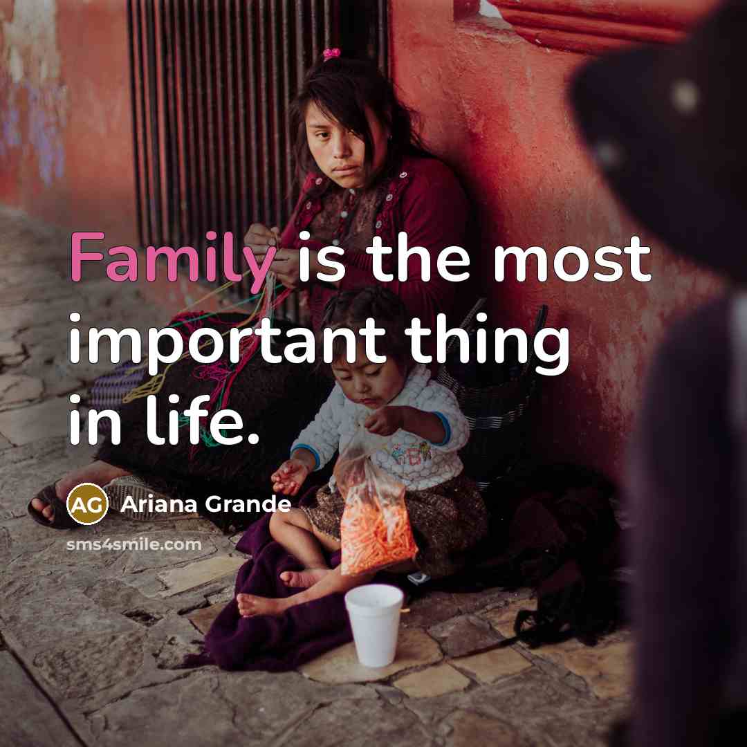 “Family is the most important thing in life.…” quote by Ariana Grande