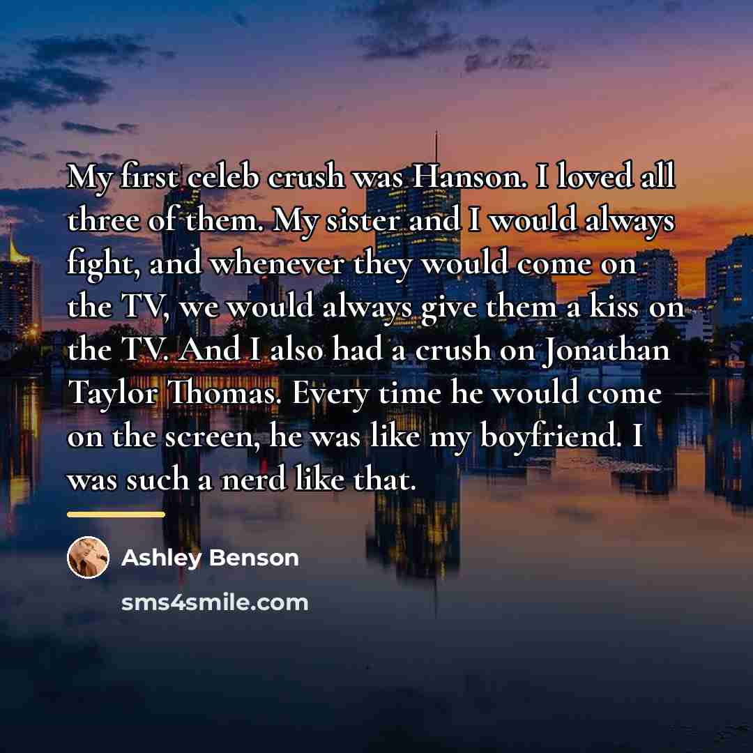 “My first celeb crush was Hanson. I loved all three…” quote by Ashley Benson