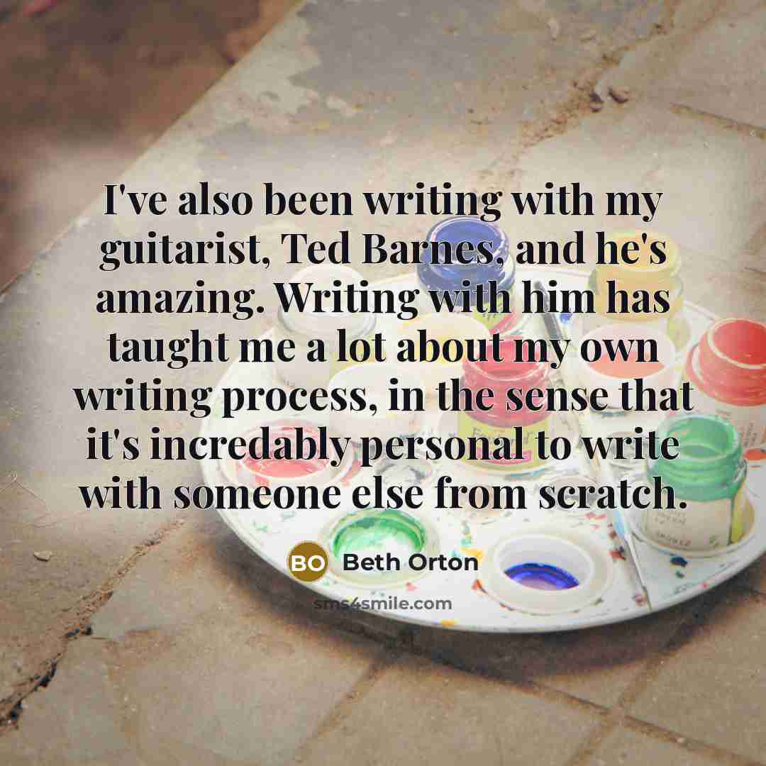 “I've also been writing with my guitarist, Ted Barnes, and…” quote by Beth Orton