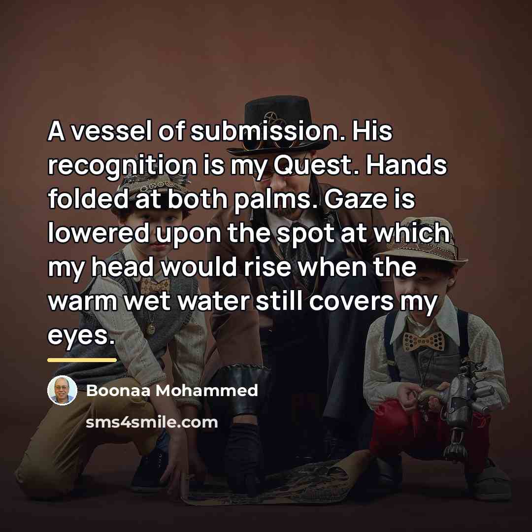 “A vessel of submission. His recognition is my Quest. Hands…” quote by Boonaa Mohammed